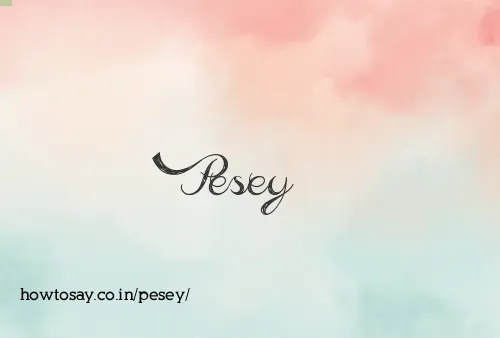Pesey