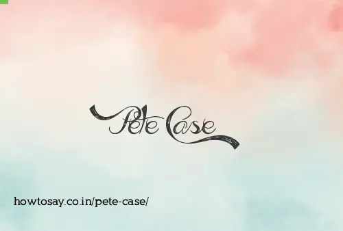 Pete Case
