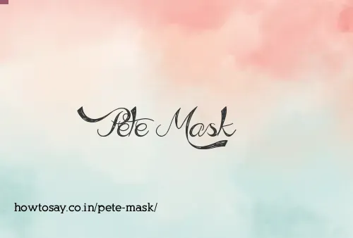 Pete Mask