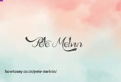 Pete Melvin