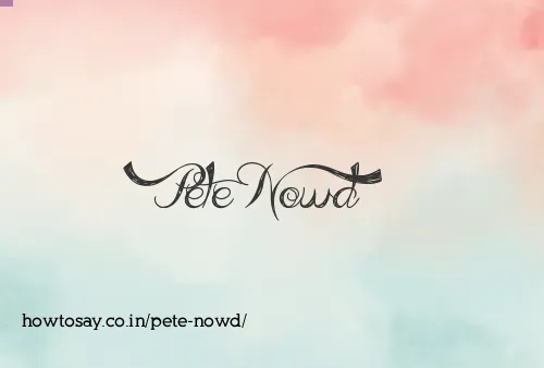 Pete Nowd