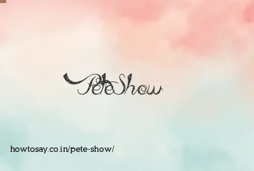 Pete Show