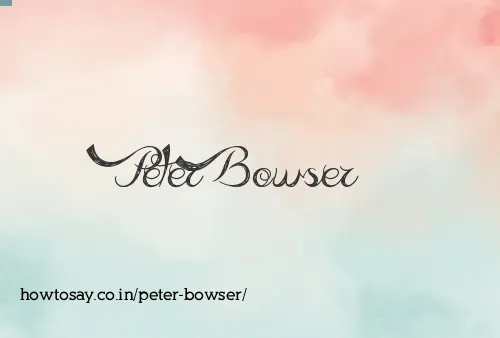 Peter Bowser