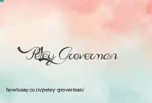 Petey Groverman