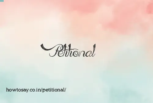 Petitional