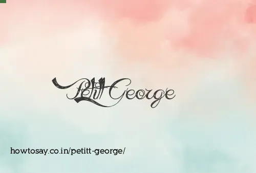 Petitt George