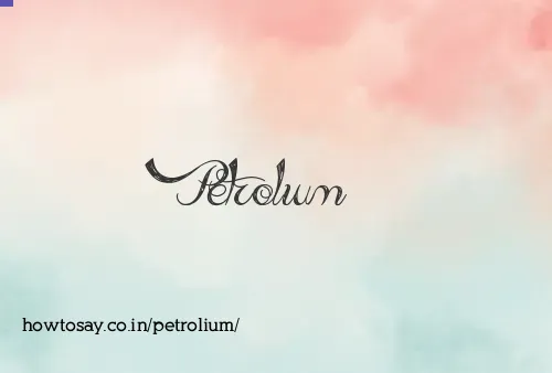 Petrolium