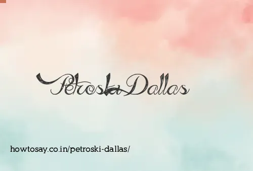 Petroski Dallas