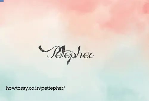 Pettepher