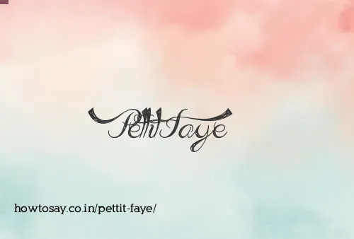 Pettit Faye
