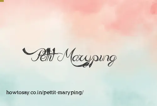 Pettit Maryping