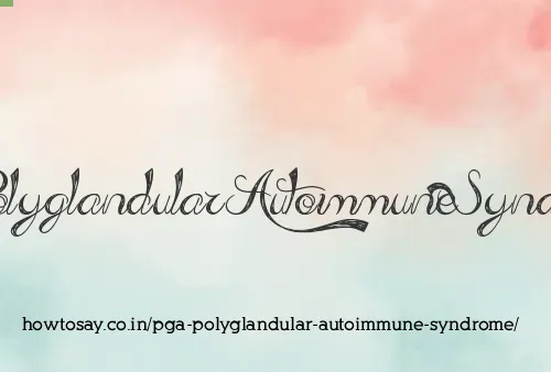 Pga Polyglandular Autoimmune Syndrome
