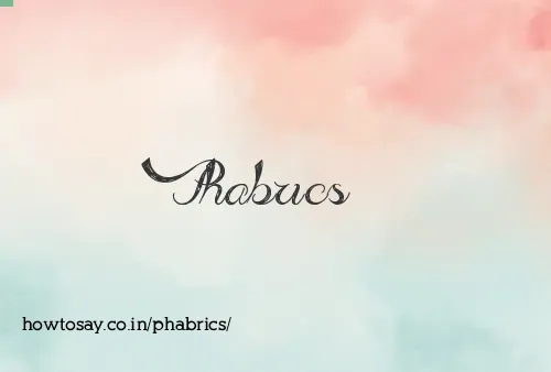 Phabrics