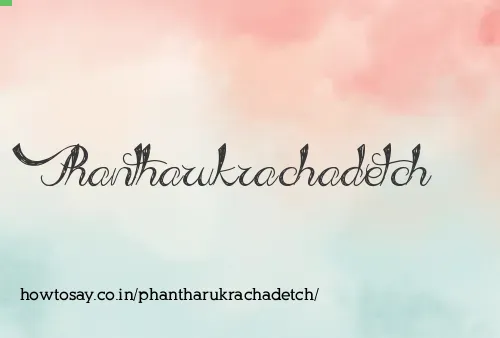 Phantharukrachadetch