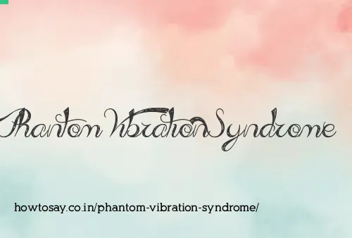 Phantom Vibration Syndrome