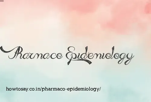 Pharmaco Epidemiology