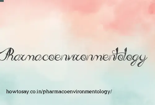 Pharmacoenvironmentology