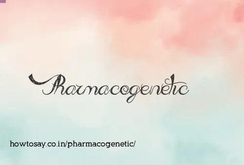 Pharmacogenetic