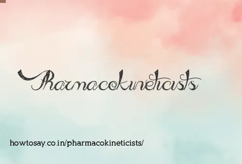 Pharmacokineticists