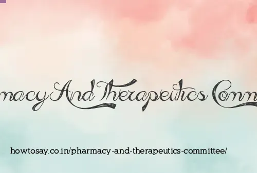 Pharmacy And Therapeutics Committee