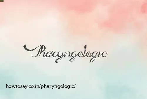 Pharyngologic