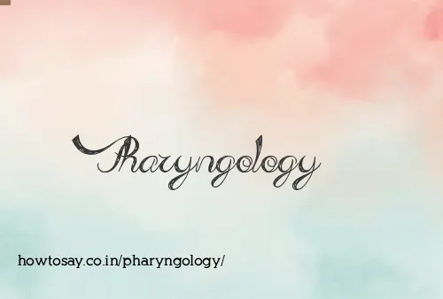 Pharyngology
