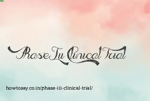 Phase Iii Clinical Trial