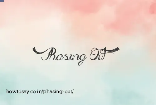 Phasing Out