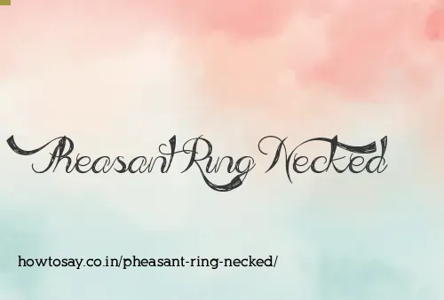 Pheasant Ring Necked