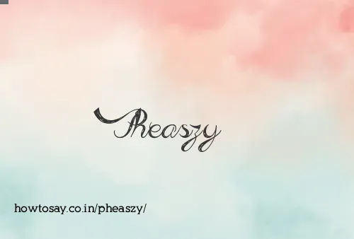 Pheaszy