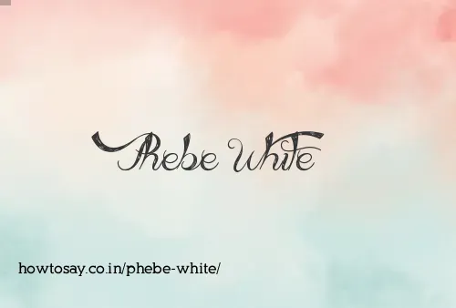 Phebe White