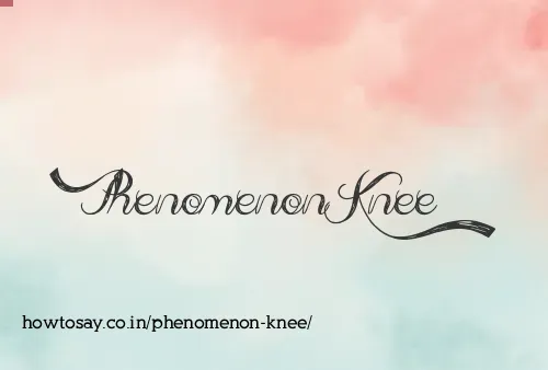 Phenomenon Knee