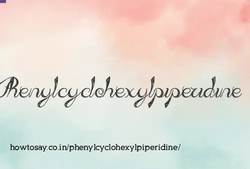 Phenylcyclohexylpiperidine