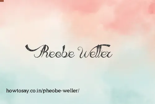 Pheobe Weller