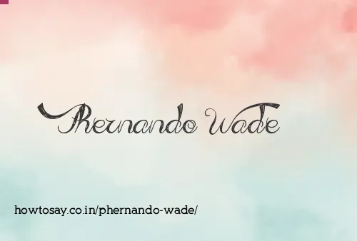 Phernando Wade