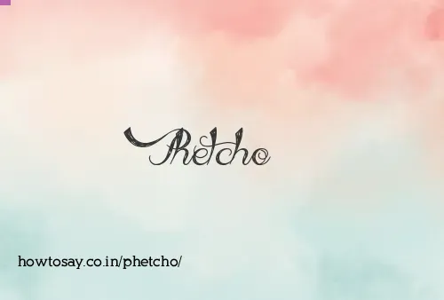 Phetcho