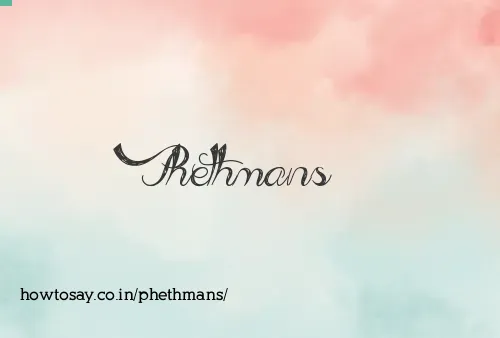 Phethmans