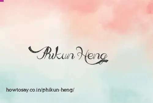 Phikun Heng