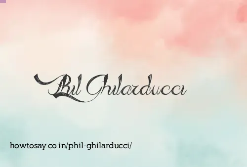 Phil Ghilarducci