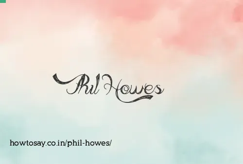 Phil Howes