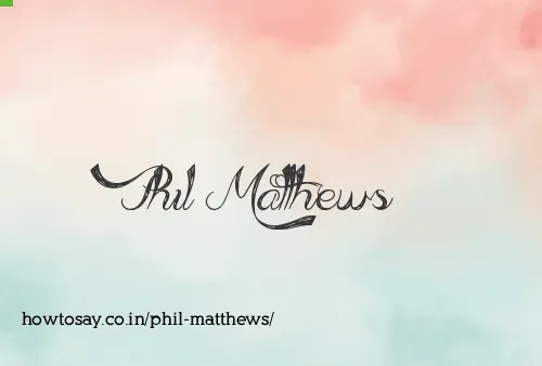 Phil Matthews