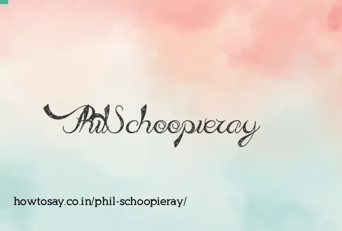 Phil Schoopieray