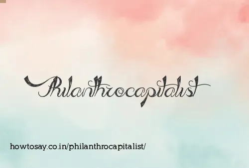 Philanthrocapitalist