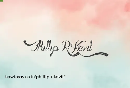 Phillip R Kevil