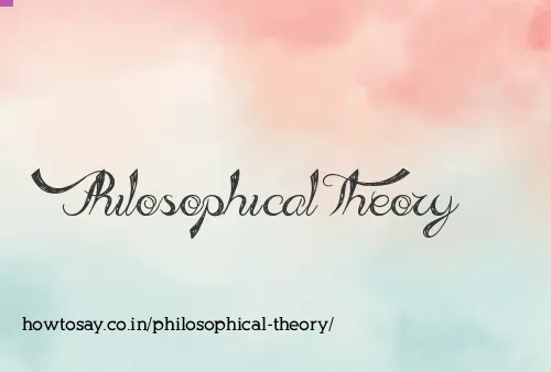 Philosophical Theory