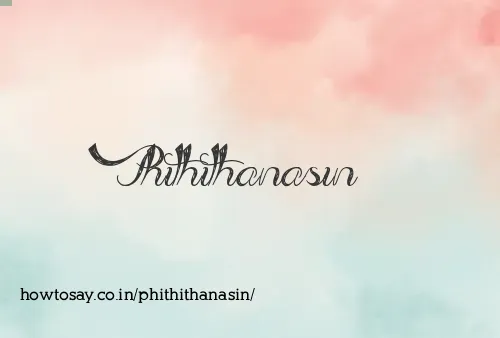 Phithithanasin