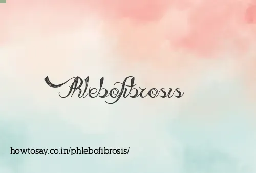 Phlebofibrosis