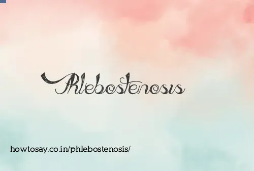 Phlebostenosis