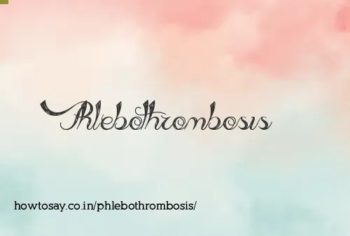 Phlebothrombosis