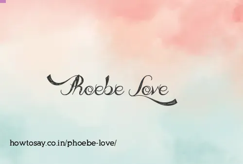 Phoebe Love
